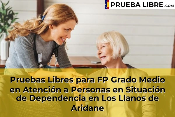Pruebas Libres para FP Grado Medio en Atención a Personas en Situación de Dependencia en Barranco Hondo 75 Pruebas Libres para FP Grado Medio en Atención a Personas en Situación de Dependencia en Los Llanos de Aridane