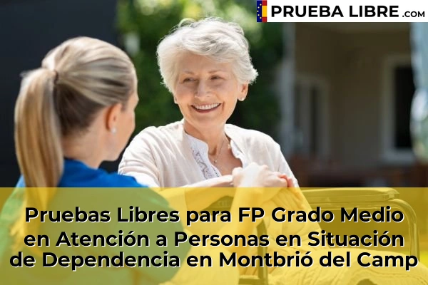Pruebas Libres para FP Grado Medio en Atención a Personas en Situación de Dependencia en El Milà 63 Pruebas Libres para FP Grado Medio en Atención a Personas en Situación de Dependencia en Montbrió del Camp