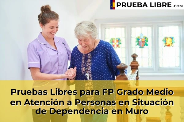 Pruebas Libres para FP Grado Medio en Atención a Personas en Situación de Dependencia en Sóller 68 Pruebas Libres para FP Grado Medio en Atención a Personas en Situación de Dependencia en Muro