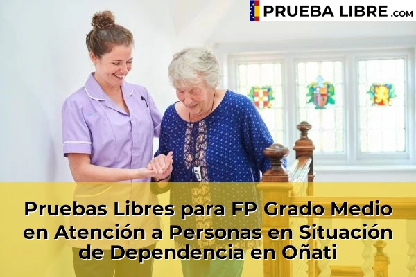 Pruebas Libres para FP Grado Medio en Atención a Personas en Situación de Dependencia en Irura 69 Pruebas Libres para FP Grado Medio en Atención a Personas en Situación de Dependencia en Oñati