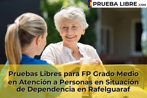 Pruebas Libres para FP Grado Medio en Atención a Personas en Situación de Dependencia en Bugarra 197 Pruebas Libres para FP Grado Medio en Atención a Personas en Situación de Dependencia en Rafelguaraf