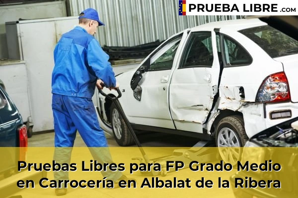 Pruebas Libres para FP Grado Medio en Carrocería en Albalat de la Ribera