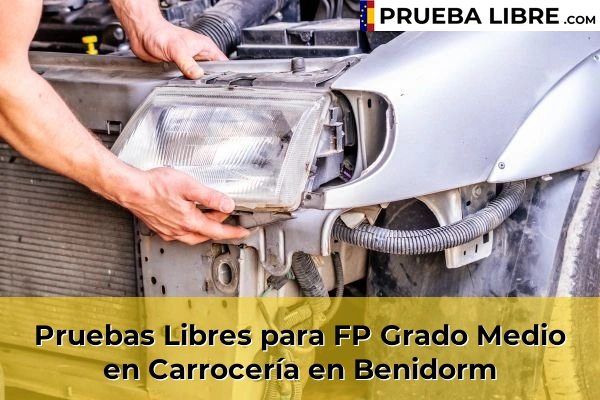 Pruebas Libres para FP Grado Medio en Carrocería en Relleu 57 Pruebas Libres para FP Grado Medio en Carrocería en Benidorm