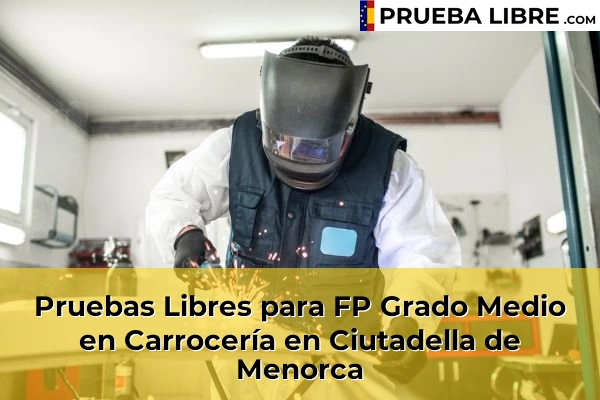 Pruebas Libres para FP Grado Medio en Carrocería en Alaró 53 Pruebas Libres para FP Grado Medio en Carrocería en Ciutadella de Menorca