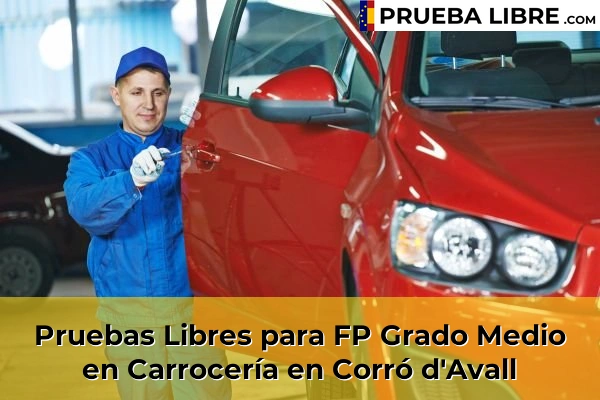 Pruebas Libres para FP Grado Medio en Carrocería en Cerdanyola del Vallès 71 Pruebas Libres para FP Grado Medio en Carrocería en Corró d'Avall