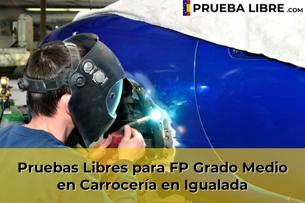 Pruebas Libres para FP Grado Medio en Carrocería en Cerdanyola del Vallès 84 Pruebas Libres para FP Grado Medio en Carrocería en Igualada