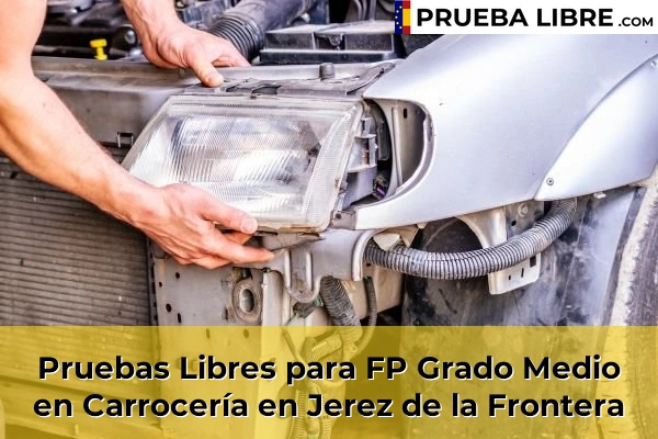 Pruebas Libres para FP Grado Medio en Carrocería en Bonanza 60 Pruebas Libres para FP Grado Medio en Carrocería en Jerez de la Frontera