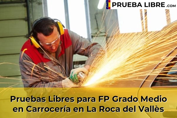 Pruebas Libres para FP Grado Medio en Carrocería en Cerdanyola del Vallès 92 Pruebas Libres para FP Grado Medio en Carrocería en La Roca del Vallès
