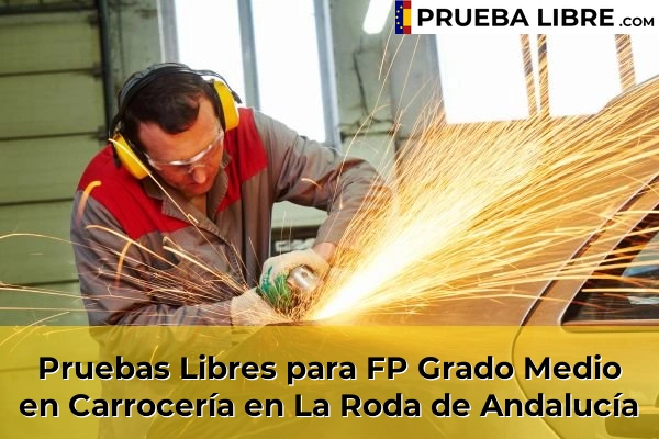 Pruebas Libres para FP Grado Medio en Carrocería en Espartinas 75 Pruebas Libres para FP Grado Medio en Carrocería en La Roda de Andalucía