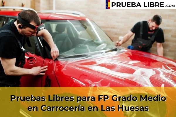 Pruebas Libres para FP Grado Medio en Carrocería en Villaverde 58 Pruebas Libres para FP Grado Medio en Carrocería en Las Huesas