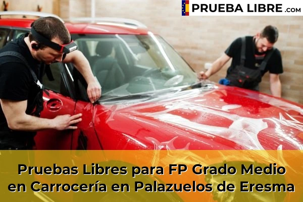 Pruebas Libres para FP Grado Medio en Carrocería en Espirdo 47 Pruebas Libres para FP Grado Medio en Carrocería en Palazuelos de Eresma