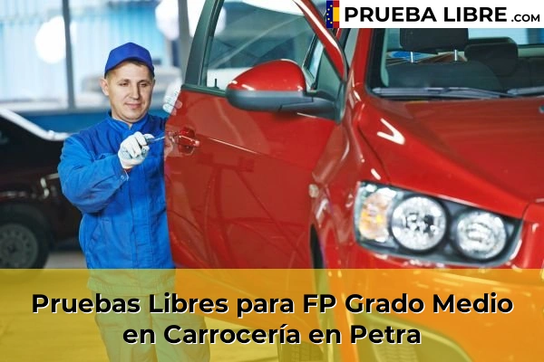 Pruebas Libres para FP Grado Medio en Carrocería en Alaró 69 Pruebas Libres para FP Grado Medio en Carrocería en Petra