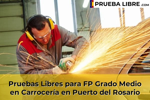 Pruebas Libres para FP Grado Medio en Carrocería en Villaverde 71 Pruebas Libres para FP Grado Medio en Carrocería en Puerto del Rosario