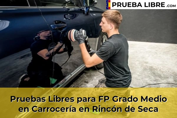 Pruebas Libres para FP Grado Medio en Carrocería en Santa Lucía 107 Pruebas Libres para FP Grado Medio en Carrocería en Rincón de Seca