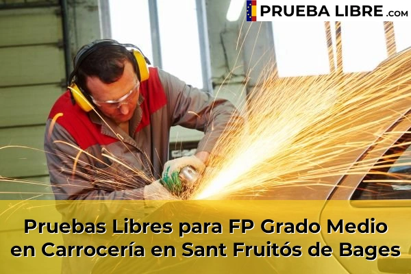 Pruebas Libres para FP Grado Medio en Carrocería en Cerdanyola del Vallès 140 Pruebas Libres para FP Grado Medio en Carrocería en Sant Fruitós de Bages