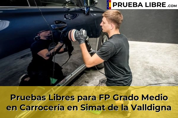 Pruebas Libres para FP Grado Medio en Carrocería en Simat de la Valldigna