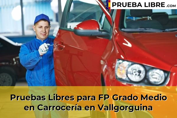 Pruebas Libres para FP Grado Medio en Carrocería en Cerdanyola del Vallès 171 Pruebas Libres para FP Grado Medio en Carrocería en Vallgorguina