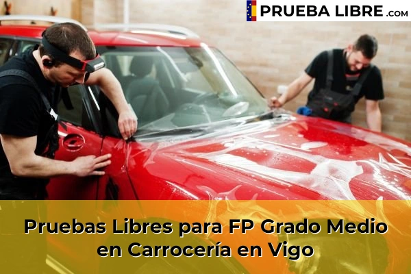 Pruebas Libres para FP Grado Medio en Carrocería en Cela 109 Pruebas Libres para FP Grado Medio en Carrocería en Vigo