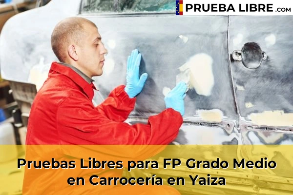 Pruebas Libres para FP Grado Medio en Carrocería en Villaverde 84 Pruebas Libres para FP Grado Medio en Carrocería en Yaiza