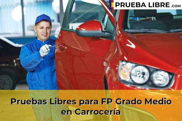 Pruebas Libres en España – Consigue tu título de ESO o FP 19 Pruebas Libres para FP Grado Medio en Carrocería