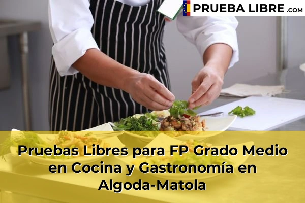 Pruebas Libres para FP Grado Medio en Cocina y Gastronomía en Daya Nueva 47 Pruebas Libres para FP Grado Medio en Cocina y Gastronomía en Algoda-Matola