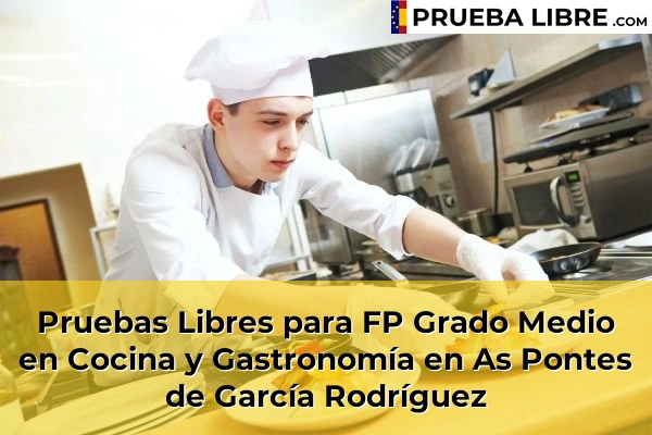 Pruebas Libres para FP Grado Medio en Cocina y Gastronomía en Narón 53 Pruebas Libres para FP Grado Medio en Cocina y Gastronomía en As Pontes de García Rodríguez
