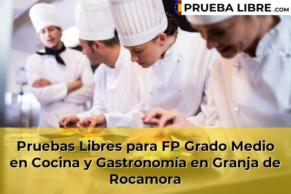 Pruebas Libres para FP Grado Medio en Cocina y Gastronomía en Daya Nueva 83 Pruebas Libres para FP Grado Medio en Cocina y Gastronomía en Granja de Rocamora