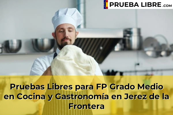 Pruebas Libres para FP Grado Medio en Cocina y Gastronomía en Algodonales 60 Pruebas Libres para FP Grado Medio en Cocina y Gastronomía en Jerez de la Frontera