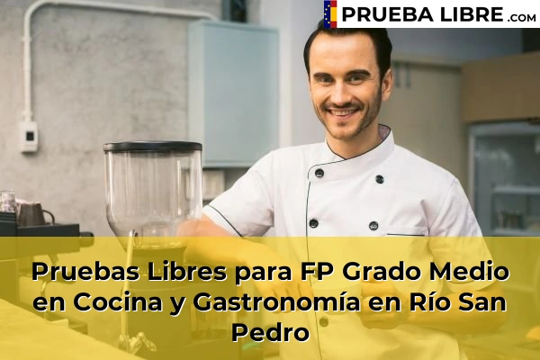 Pruebas Libres para FP Grado Medio en Cocina y Gastronomía en Algodonales 68 Pruebas Libres para FP Grado Medio en Cocina y Gastronomía en Río San Pedro