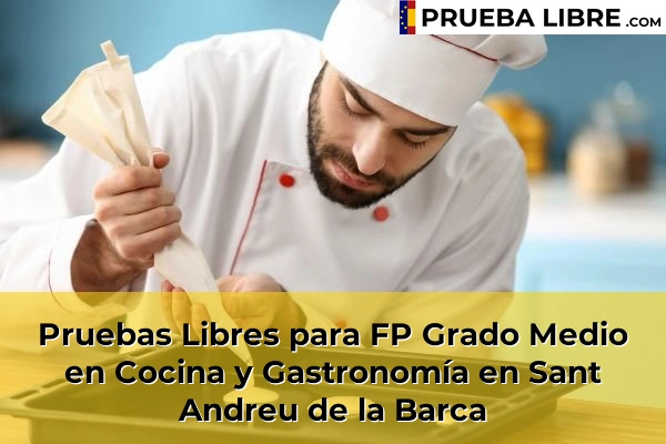 Pruebas Libres para FP Grado Medio en Cocina y Gastronomía en Quintanas 131 Pruebas Libres para FP Grado Medio en Cocina y Gastronomía en Sant Andreu de la Barca