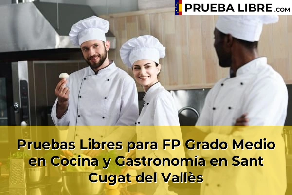 Pruebas Libres para FP Grado Medio en Cocina y Gastronomía en Quintanas 135 Pruebas Libres para FP Grado Medio en Cocina y Gastronomía en Sant Cugat del Vallès