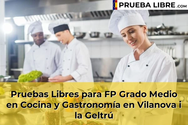 Pruebas Libres para FP Grado Medio en Cocina y Gastronomía en Quintanas 175 Pruebas Libres para FP Grado Medio en Cocina y Gastronomía en Vilanova i la Geltrú