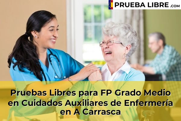 Pruebas Libres para FP Grado Medio en Cuidados Auxiliares de Enfermería en Cerdedelo 46 Pruebas Libres para FP Grado Medio en Cuidados Auxiliares de Enfermería en A Carrasca
