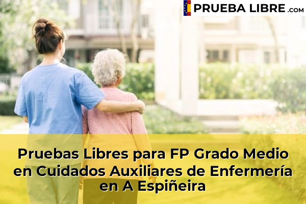 Pruebas Libres para FP Grado Medio en Cuidados Auxiliares de Enfermería en Cerdedelo 47 Pruebas Libres para FP Grado Medio en Cuidados Auxiliares de Enfermería en A Espiñeira
