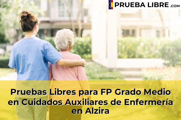 Pruebas Libres para FP Grado Medio en Cuidados Auxiliares de Enfermería en Algemesí 69 Pruebas Libres para FP Grado Medio en Cuidados Auxiliares de Enfermería en Alzira