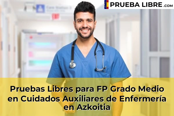 Pruebas Libres para FP Grado Medio en Cuidados Auxiliares de Enfermería en Azkoitia
