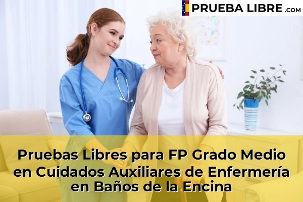 Pruebas Libres para FP Grado Medio en Cuidados Auxiliares de Enfermería en Andújar 48 Pruebas Libres para FP Grado Medio en Cuidados Auxiliares de Enfermería en Baños de la Encina