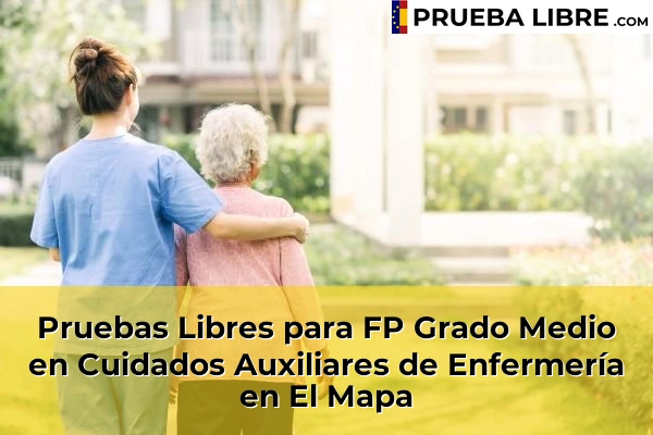 Pruebas Libres para FP Grado Medio en Cuidados Auxiliares de Enfermería en Montecalderón 50 Pruebas Libres para FP Grado Medio en Cuidados Auxiliares de Enfermería en El Mapa