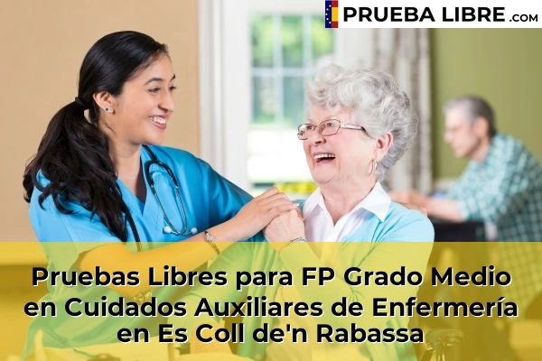 Pruebas Libres para FP Grado Medio en Cuidados Auxiliares de Enfermería en Es Coll de'n Rabassa