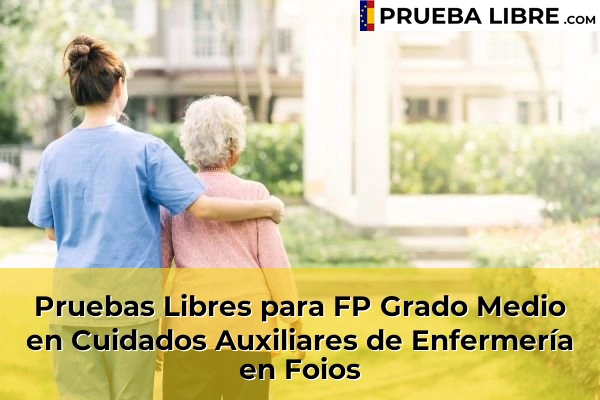 Pruebas Libres para FP Grado Medio en Cuidados Auxiliares de Enfermería en Algemesí 126 Pruebas Libres para FP Grado Medio en Cuidados Auxiliares de Enfermería en Foios
