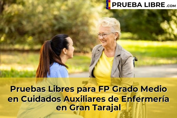 Pruebas Libres para FP Grado Medio en Cuidados Auxiliares de Enfermería en Las Huesas 55 Pruebas Libres para FP Grado Medio en Cuidados Auxiliares de Enfermería en Gran Tarajal
