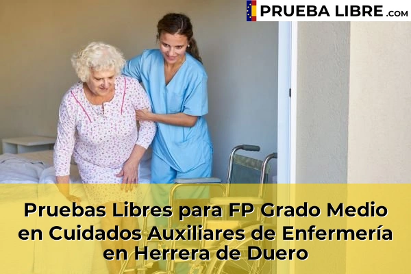 Pruebas Libres para FP Grado Medio en Cuidados Auxiliares de Enfermería en Medina del Campo 46 Pruebas Libres para FP Grado Medio en Cuidados Auxiliares de Enfermería en Herrera de Duero