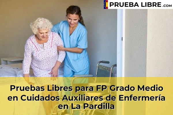 Pruebas Libres para FP Grado Medio en Cuidados Auxiliares de Enfermería en Las Huesas 57 Pruebas Libres para FP Grado Medio en Cuidados Auxiliares de Enfermería en La Pardilla