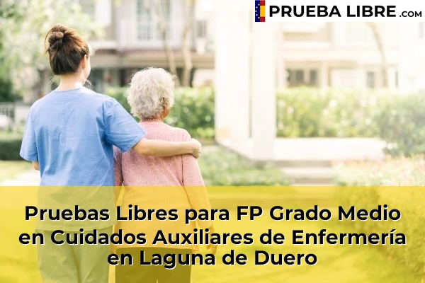 Pruebas Libres para FP Grado Medio en Cuidados Auxiliares de Enfermería en Medina del Campo 48 Pruebas Libres para FP Grado Medio en Cuidados Auxiliares de Enfermería en Laguna de Duero