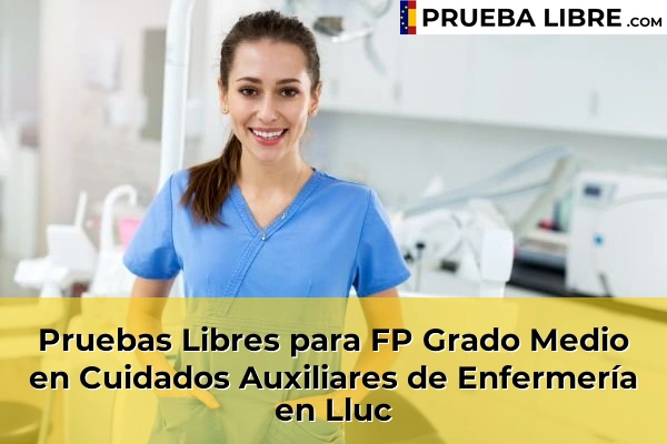 Pruebas Libres para FP Grado Medio en Cuidados Auxiliares de Enfermería en Lluc