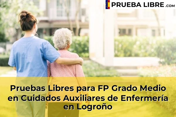 Pruebas Libres para FP Grado Medio en Cuidados Auxiliares de Enfermería en Logroño