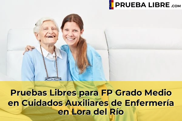 Pruebas Libres para FP Grado Medio en Cuidados Auxiliares de Enfermería en Lora del Río