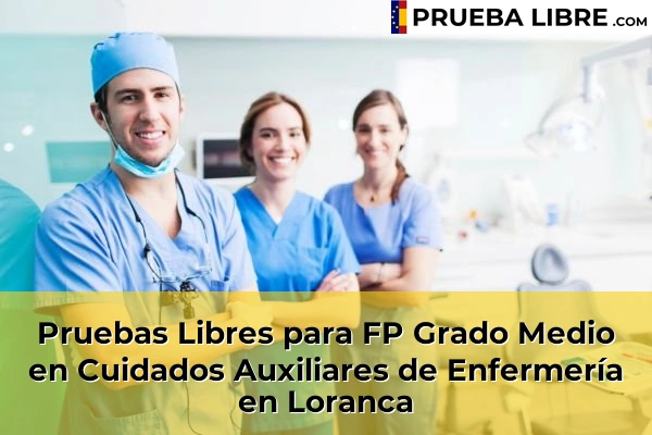 Pruebas Libres para FP Grado Medio en Cuidados Auxiliares de Enfermería en Brunete 93 Pruebas Libres para FP Grado Medio en Cuidados Auxiliares de Enfermería en Loranca