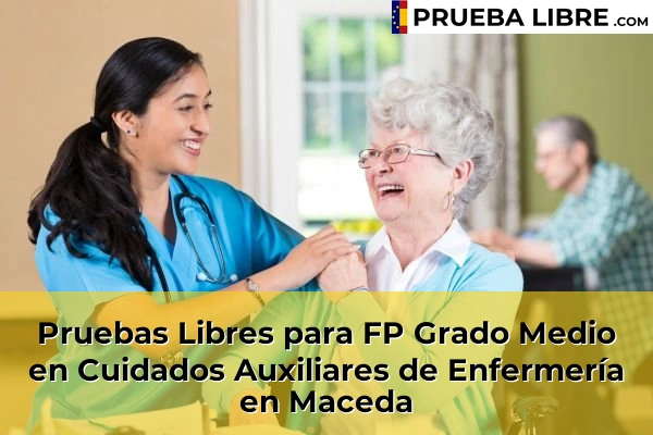 Pruebas Libres para FP Grado Medio en Cuidados Auxiliares de Enfermería en San Cibrao das Viñas 52 Pruebas Libres para FP Grado Medio en Cuidados Auxiliares de Enfermería en Maceda