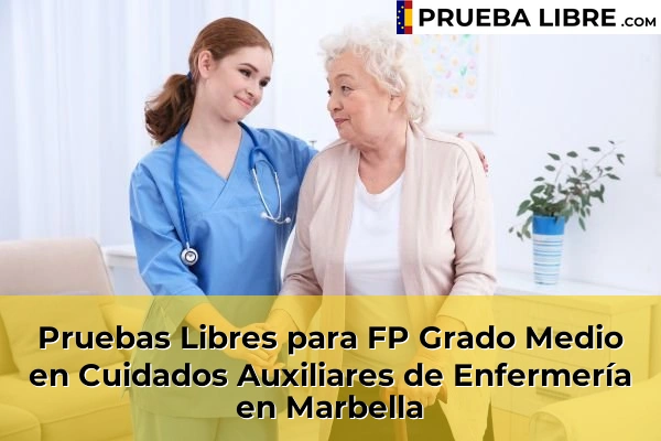 Pruebas Libres para FP Grado Medio en Cuidados Auxiliares de Enfermería en Churriana 76 Pruebas Libres para FP Grado Medio en Cuidados Auxiliares de Enfermería en Marbella